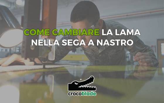 Come cambiare la lama nella sega a nastro