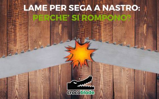 Perché le lame per sega a nastro si rompono?